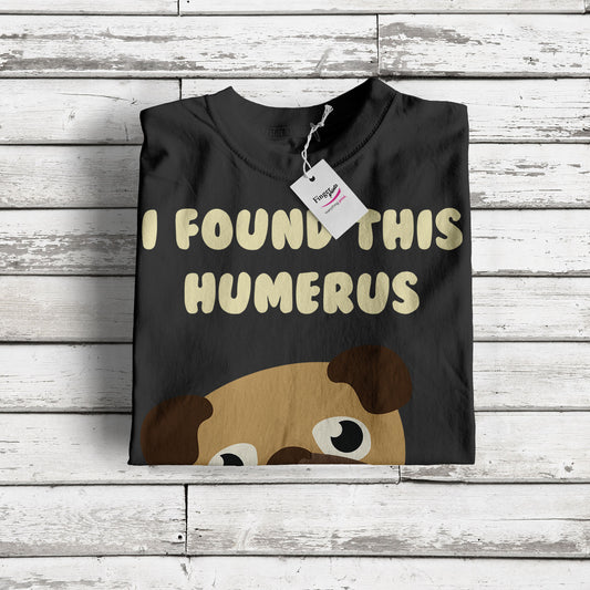 I Found This Humerus - Funny Pug Dog With Bone - Black Adult T-shirt (SM-5XL)