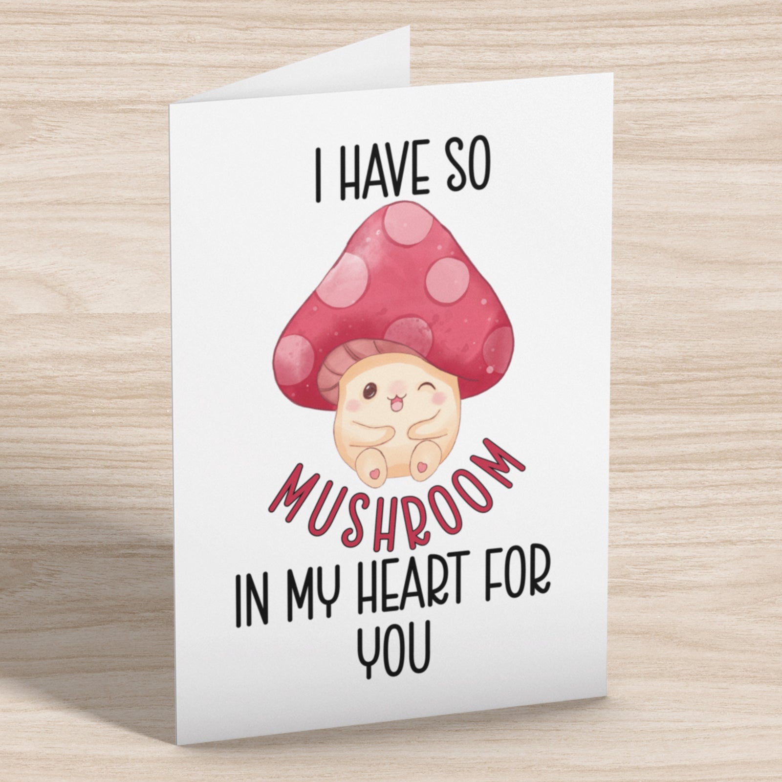 I Have So Mushroom In My Heart - Valentine's A5 Greetings Card, A5, 350gsm