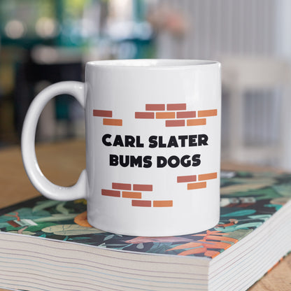Carl Bums Dogs - Funny Quote Gift Mug