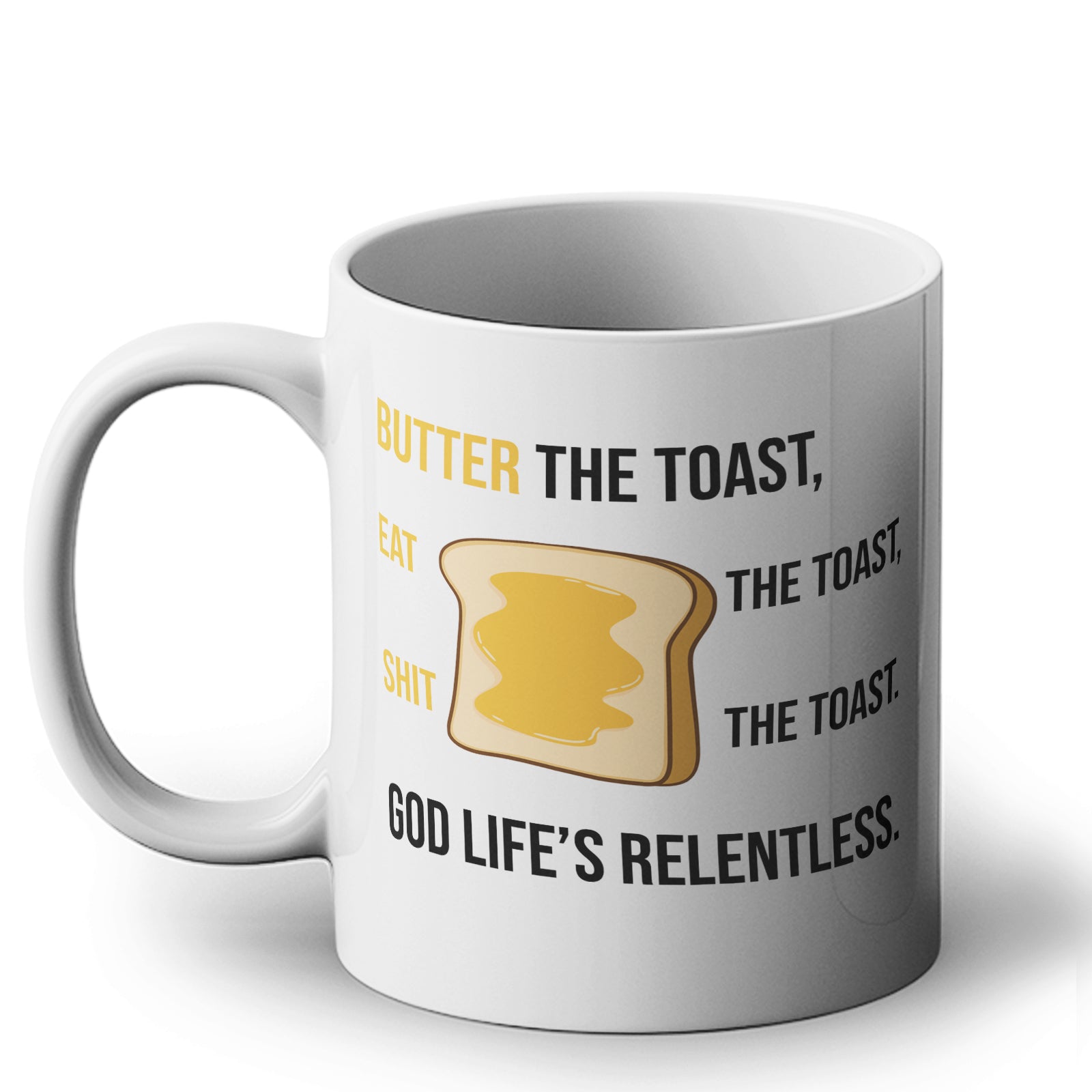 Butter The Toast Eat The Toast S**t The Toast - Funny Quote Gift Mug