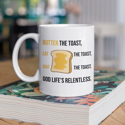 Butter The Toast Eat The Toast S**t The Toast - Funny Quote Gift Mug